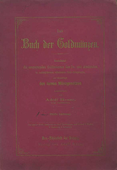 АДОЛЬФ ГЕНЦЕ КНИГА О ЗОЛОТЫХ МОНЕТАХ. ИЗДАНИЕ 15 1901 ADOLF HENZE, DAS BUCH DER GOLDMUNZEN, 41 СТРАНИЦА + ТАБЛИЦЫ С ПОЗОЛОЧЕННЫМИ ИЗОБРАЖЕНИЯМИ немецкий 00-01-06-38