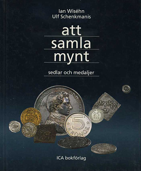 ЯН ВИЗЕН, УЛЬФ ШЕНКМАНИС КОЛЛЕКЦИОНИРОВАНИЕ МОНЕТ, БАНКНОТ И МЕДАЛЕЙ 1995 IAN WISEHN, ULF SCHENKMANIS, ATT SAMLA MYNT, SEDLAR OCH MEDALJER, 134 СТРАНИЦЫ + ЦВЕТНЫЕ ИЛЛЮСТРАЦИИ шведский 00-01-01-46