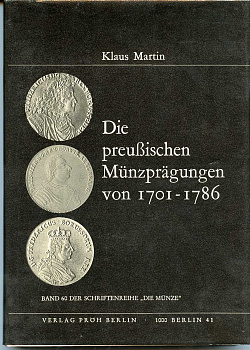 Klaus Martin Die preu?ischen M?nzpr?gungen von 1701 - 1786 Прусская чеканка 1701-1786, 1976, 318 страниц 00-00