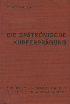 Гвидо Брук Медная чеканка в позднем Риме (язык: нем.) 1961 Guido Bruck, Die spatromische kupferpragung, 115 страниц + иллюстрации 00-01-05-04