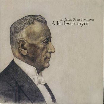 Шведское нумизматическое общество и королевский мюнцкабинет	коллекционер Свен Свенссон. Все эти монеты…	2005	Svenska numismatiska foreningen, Kngl. myntkabinettet, samlaren Sven Svensson alla dessa mynt, 120 страниц + иллюстрации шведский 58-01-12-02