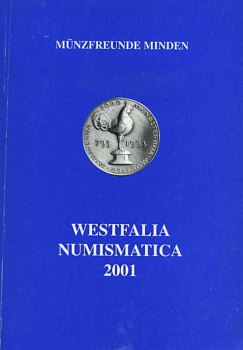 ОБЪЕДИНЕНИЕ ЛЮБИТЕЛЕЙ МОНЕТ НУМИЗМАТИКА ВЕСТФАЛИИ 2001 MUNZFREUNDE MINDEN, WESTFALIA NUMISMATICA, 180 СТРАНИЦ + ИЛЛЮСТРАЦИИ немецкий 00-01-13-04