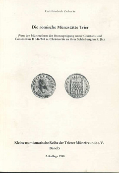 КАРЛ-ФРИДРИХ ЖУКЕ РИМСКИЙ МОНЕТНЫЙ ДВОР В ГОРОДЕ ТРИР (С МОМЕНТА РЕФОРМЫ БРОНЗОВЫХ НОМИНАЛОВ КОНСТАНЦА И КОНСТАНЦИЯ II 346/348 Г. Н.Э. ДО КОНЦА 5 ВЕКА) 1988 CARL-FRIEDRICH ZSCHUCKE, DIE ROMISCHE MUNZSTATTE TRIER (VON DER MUNZREFORM DER BRONZEPRAGUNG UNTER