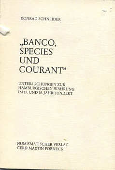 КОНРАД ШНАЙДЕР 'БАНКО, РАЗНОВИДНОСТИ И КУРАНТ' ИССЛЕДОВАНИЕ ВАЛЮТЫ ГАМБУРГА В XVII И XVIII ВЕКАХ 1986 KONRAD SCHNEIDER, 'BANCO, SPECIES UND COURANT', UNTERSUCHUNGEN ZUR HAMBURGISCHEN WAHRUNG IM 17. UND 18. JAHRHUNDERT, 136 СТРАНИЦ + ИЛЛЮСТРАЦИИ немецкий 0